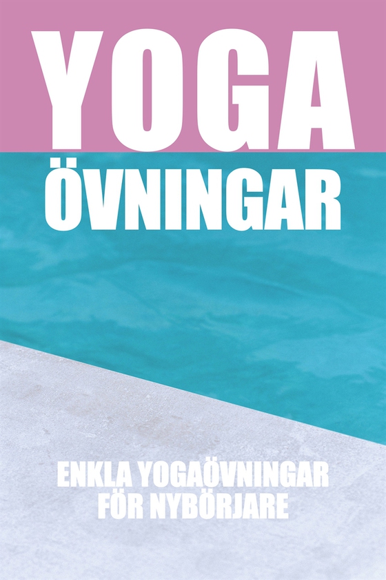 Yogaövningar : Enkla övningar för nybörjare (Epub2)