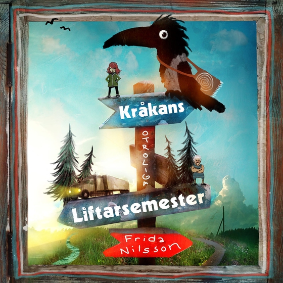 Kråkans otroliga liftarsemester (ljudbok) av Frida Nilsson
