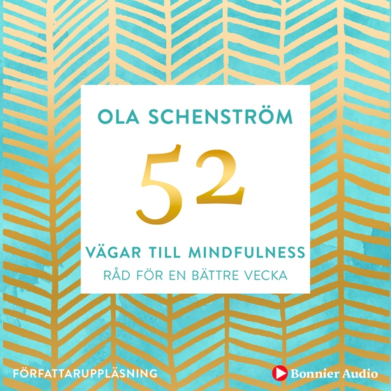 52 vägar till mindfulness : Råd för en bättre vecka (ljudbok) av Ola Schenström