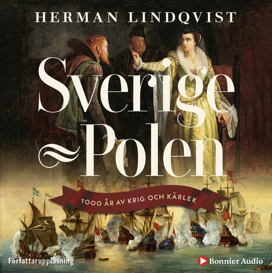 Sverige-Polen : 1000 år av krig och kärlek (ljudbok) av Herman Lindqvist