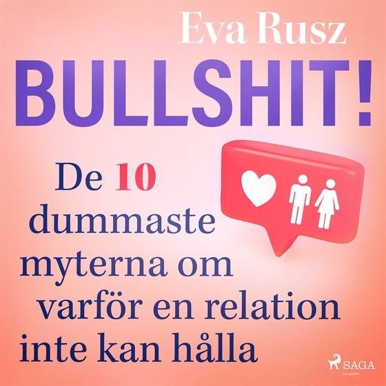 Bullshit! De tio dummaste myterna om varför en relation inte kan hålla (ljudbok) av Eva Rusz