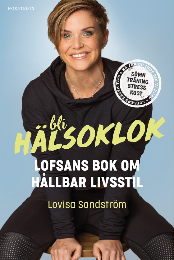 Bli hälsoklok : Lofsans bok om hållbar livsstil (e-bok) av Lovisa Sandström