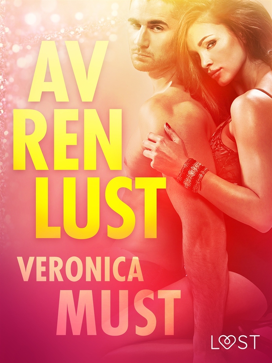 Av ren lust - erotisk novellsamling (e-bok) av Veronica Must