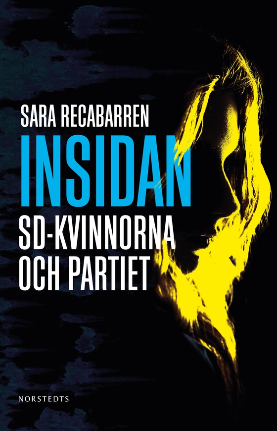 Insidan : SD-kvinnorna och partiet (e-bok) av Sara Recabarren