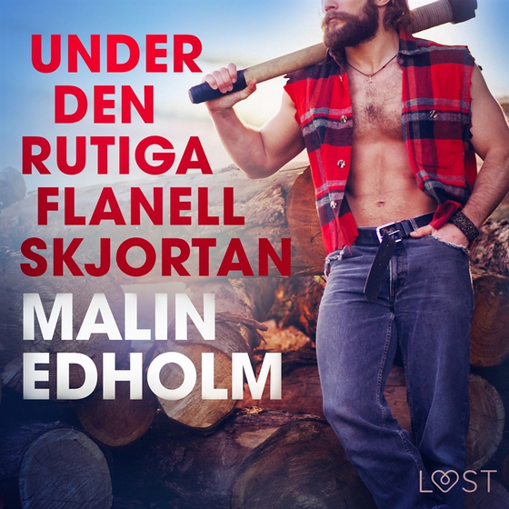 Under den rutiga flanellskjortan - erotisk novell (ljudbok) av Malin Edholm