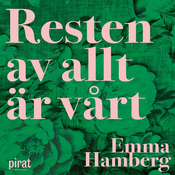 Resten av allt är vårt (ljudbok) av Emma Hamberg