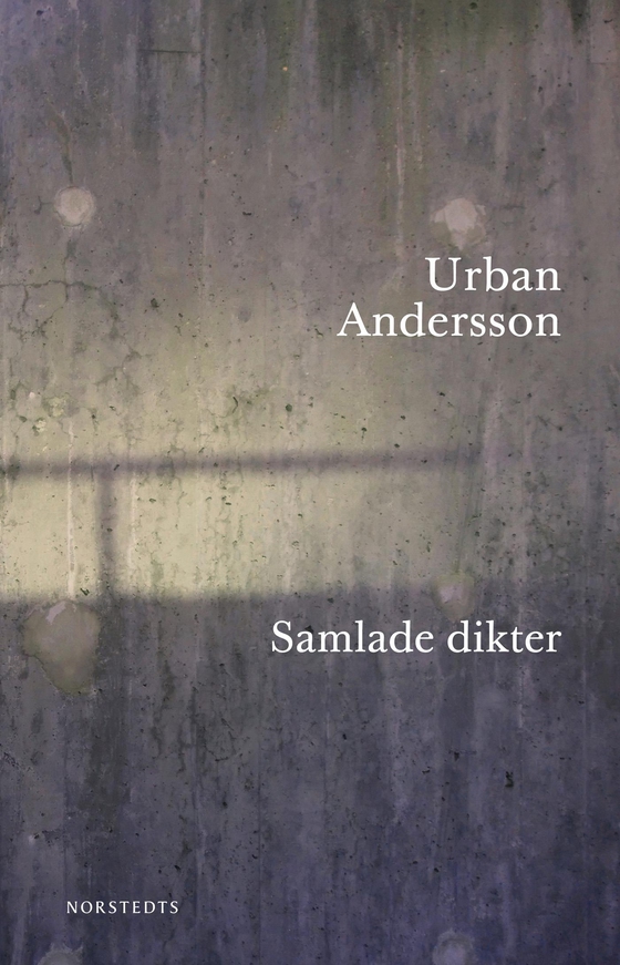 Samlade dikter : 1965-2013 (e-bok) av Urban Andersson