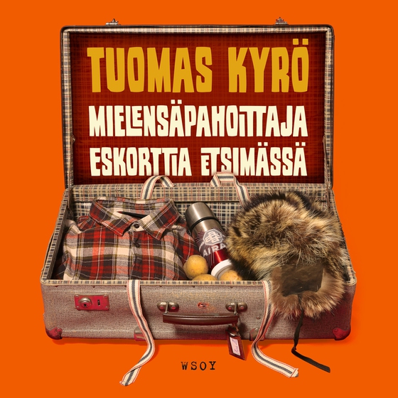 Mielensäpahoittaja Eskorttia etsimässä (ljudbok) av Tuomas Kyrö