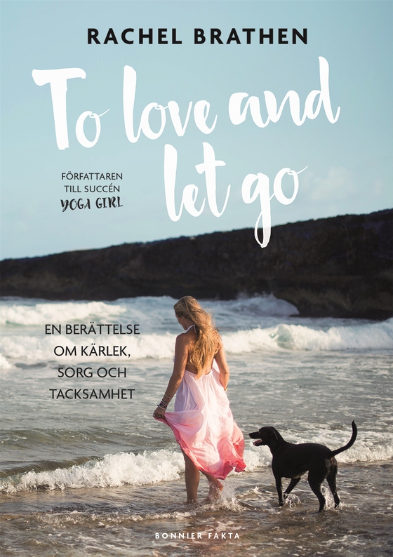 To love and let go : en berättelse om kärlek, sorg och tacksamhet (e-bok) av Rachel Brathen