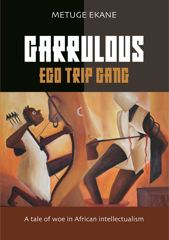 Garrulous Ego Trip Gang: Tale of woe in African intellectualism