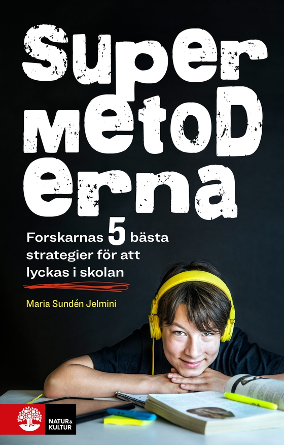 Supermetoderna : forskarnas 5 bästa strategier för att lyckas i skolan (e-bok) av Maria Sundén Jelmini