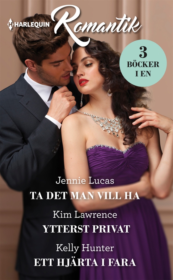 Ta det man vill ha/Ytterst privat/Ett hjärta i fara (e-bok) av Jennie Lucas