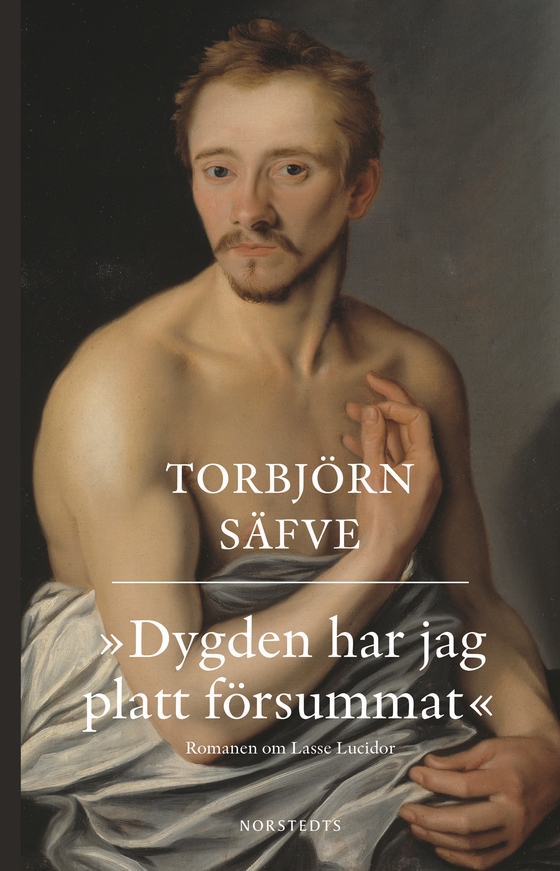 Dygden har jag platt försummat : romanen om Lasse Lucido