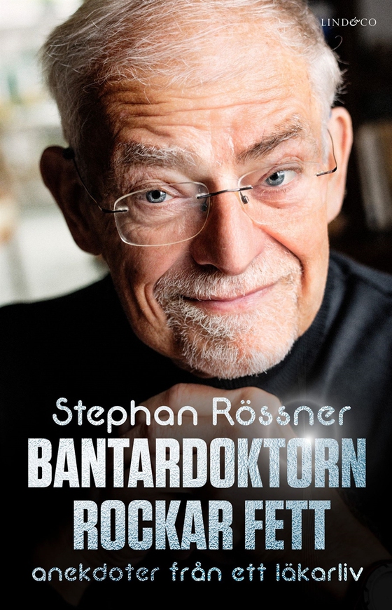 Bantardoktorn rockar fett : anekdoter från ett läkarliv (e-bok) av Stephan Rössner