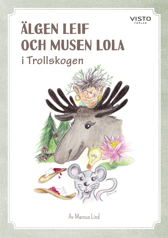 Älgen Leif och Musen Lola i Trollskogen