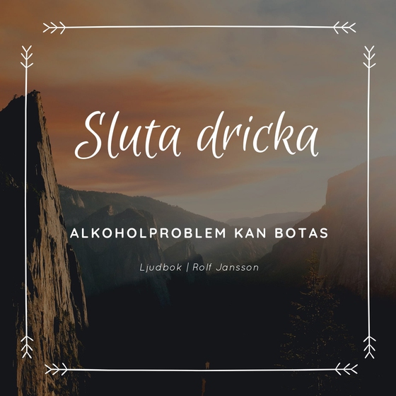 Sluta dricka - Alkoholproblem kan botas (ljudbok) av Rolf Jansson
