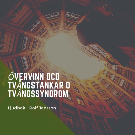 Övervinn OCD - Tvångstankar - Tvångssyndrom (ljudbok) av Rolf Jansson