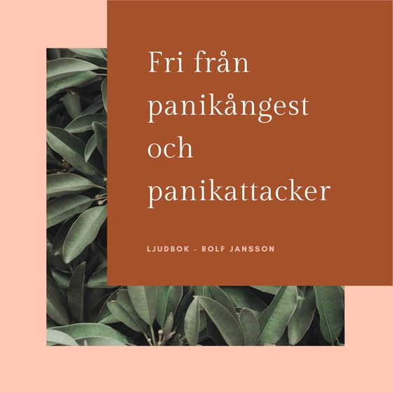Fri från panikångest och panikattacker (ljudbok) av Rolf Jansson