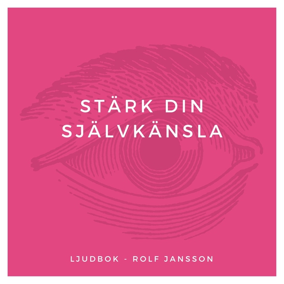 Stärk din självkänsla (ljudbok) av Rolf Jansson