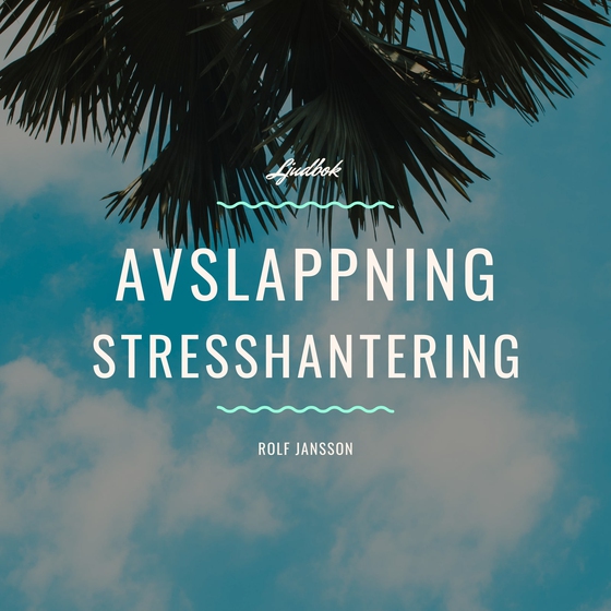 Avslappning - Stresshantering (ljudbok) av Rolf Jansson