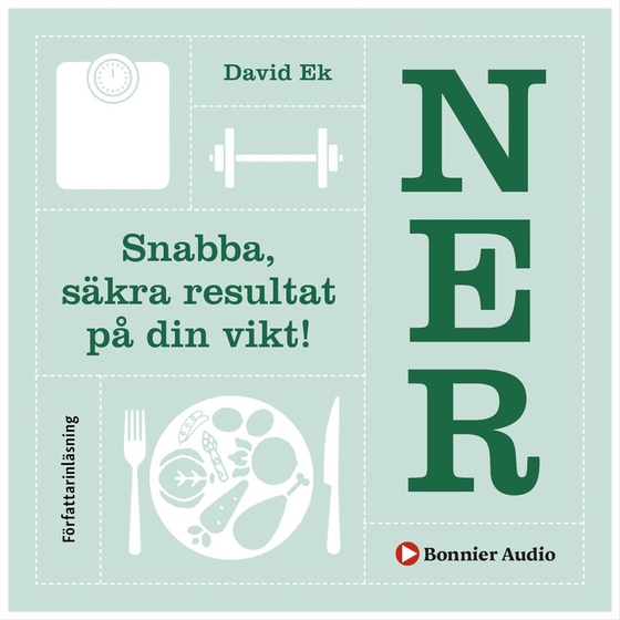 Ner : snabba, säkra resultat på din vikt! (ljudbok) av David Ek