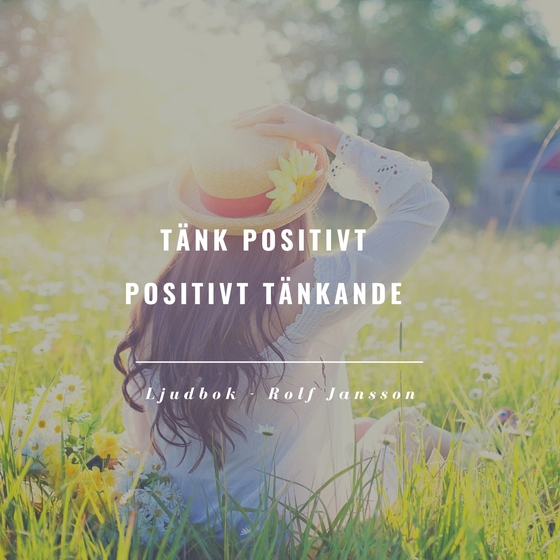 Tänk positivt | Positivt tänkande (ljudbok) av Rolf Jansson