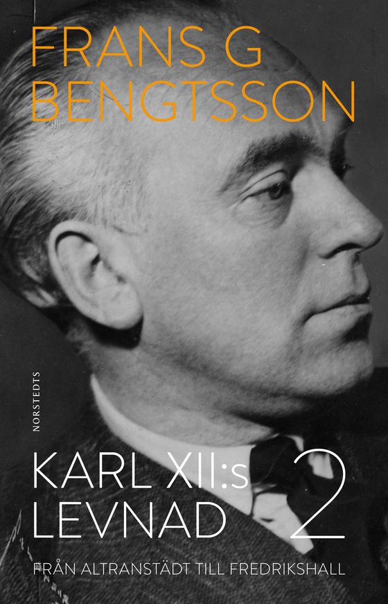 Karl XII:s levnad. Del 2, Från Altranstädt till Fredrikshall (e-bok) av Frans G. Bengtsson