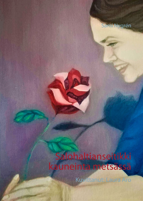 Salohaltianseitikki kauneinta metsässä: Kuvittanut: Laura Aro