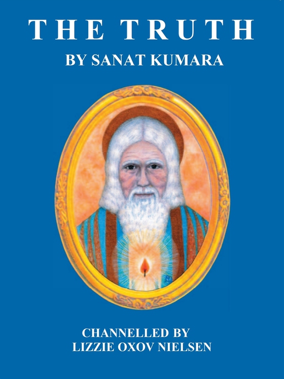 The Truth: by Sanat Kumara