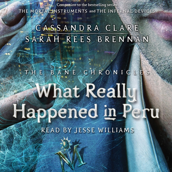 What Really Happened in Peru (ljudbok) av Cassandra Clare