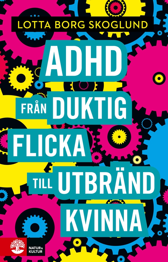 Adhd : från duktig flicka till utbränd kvinna (e-bok) av Lotta Borg Skoglund