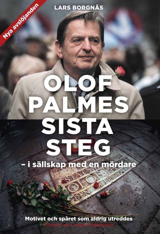Olof Palmes sista steg : i sällskap med en mördare (e-bok) av Lars Borgnäs