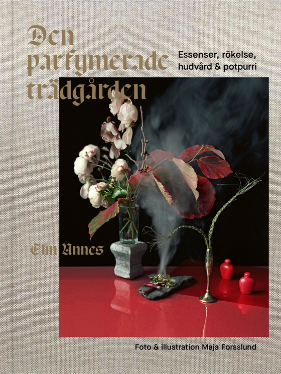 Den parfymerade trädgården : essenser, rökelse, hudvård & potpurri (e-bok) av Elin Unnes