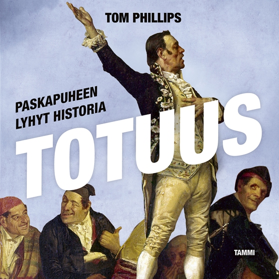 Totuus - Paskapuheen lyhyt historia (ljudbok) av Tom Phillips