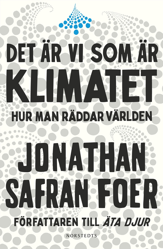 Det är vi som är klimatet : hur man räddar världen (e-bok) av Jonathan Safran Foer