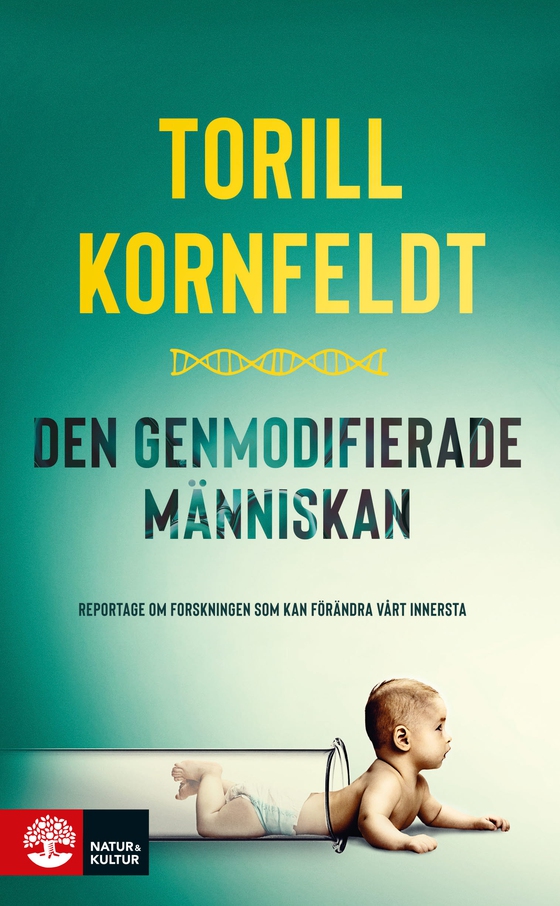 Människan i provröret : reportage från genteknikens frontlinjer (e-bok) av Torill Kornfeldt