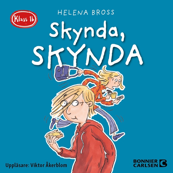 Klass 1b. Skynda, skynda (ljudbok) av Helena Bross