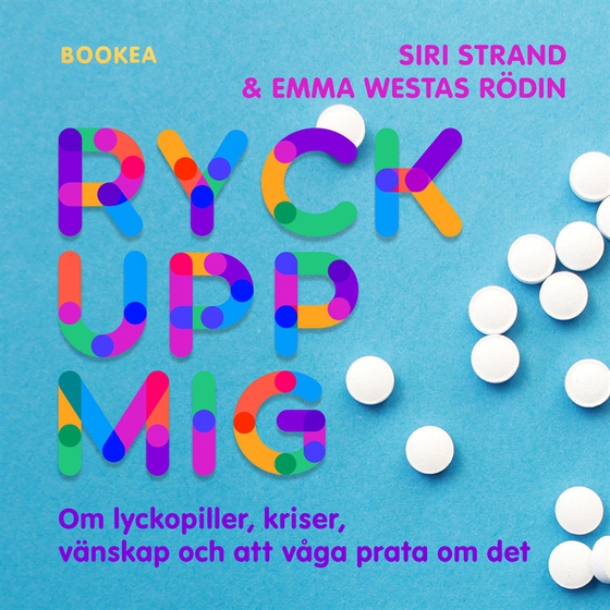 Ryck upp mig! : om lyckopiller, kriser, vänskap och att våga prata om det (ljudbok) av Siri Strand