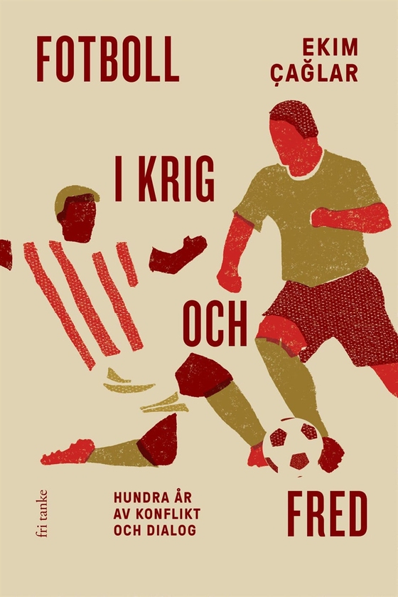 Fotboll i krig och fred : Hundra år av konflikt och dialog (e-bok) av Ekim Çaglar