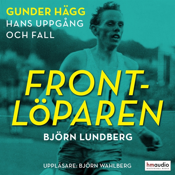 Frontlöparen. Gunder Hägg - hans uppgång och fall