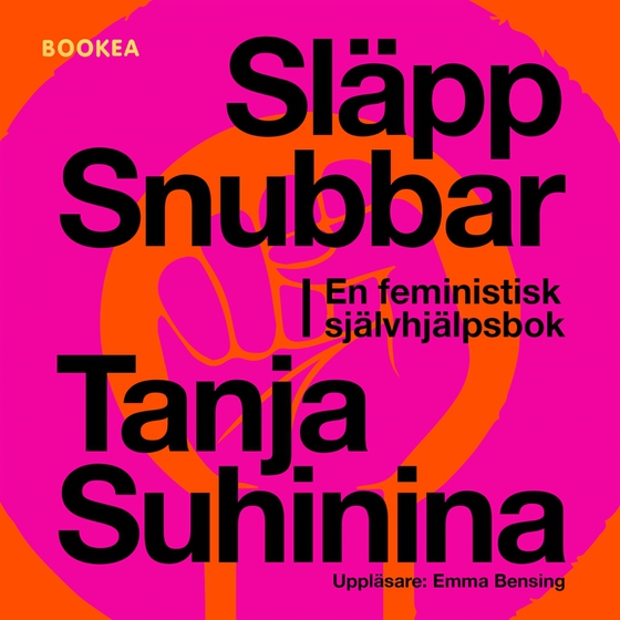 Släpp snubbar : en feministisk självhjälpsbok (ljudbok) av Tanja Suhinina