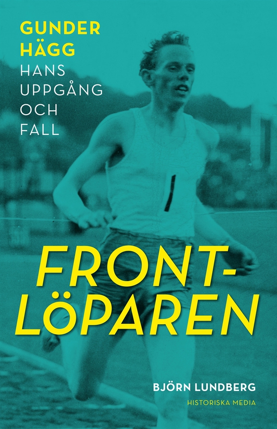 Frontlöparen. Gunder Hägg - hans uppgång och fall
