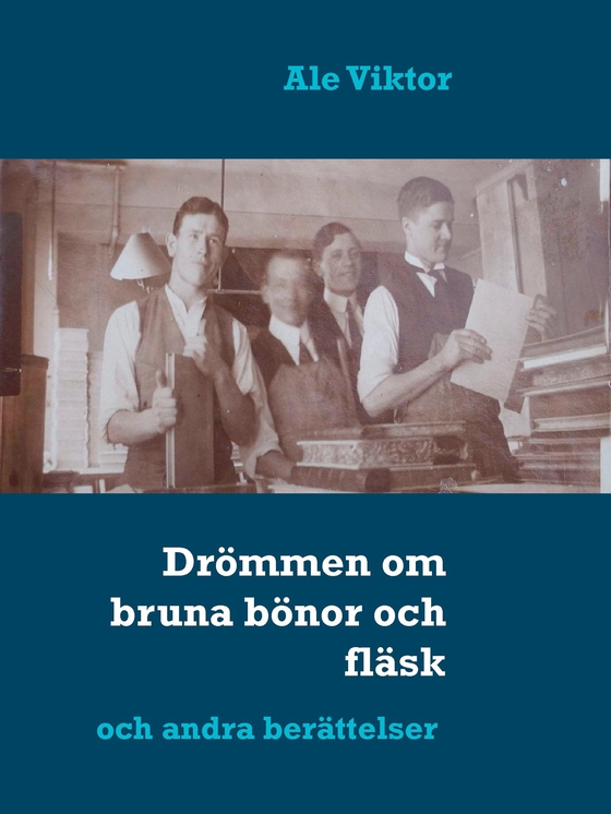 Drömmen om bruna bönor och fläsk: och andra berättelser (e-bok) av Ale Viktor