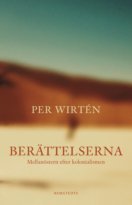 Berättelserna : mellanöstern efter kolonialismen (e-bok) av Per Wirtén