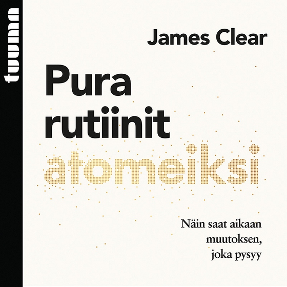 Pura rutiinit atomeiksi