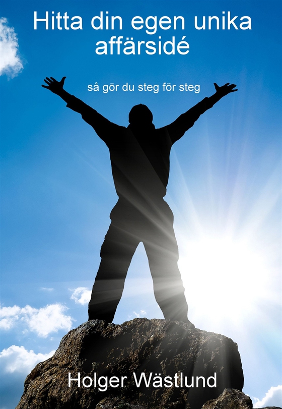 Hitta din egen unika affärsidé - så gör du steg för steg (e-bok) av Holger Wästlund