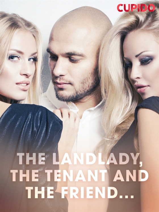 The Landlady, the Tenant and the Friend... (e-bok) av Cupido 