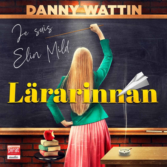 Lärarinnan : je suis Elin Mild (ljudbok) av Danny Wattin