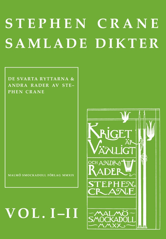 Stephen Cranes samlade dikter vol. I-II : Vol. I De svarta ryttarna och andra rader : Vol. II Kriget är vänligt och andra rader
