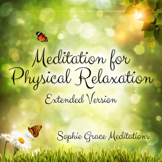 Meditation for Physical Relaxation. Extended Version (ljudbok) av Sophie Grace Meditations 
